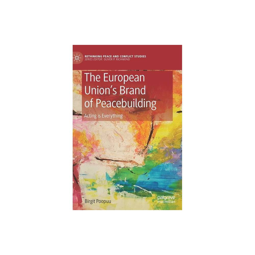 ISBN 9783030198893 product image for The European Union's Brand of Peacebuilding - (Rethinking Peace and Conflict Stu | upcitemdb.com