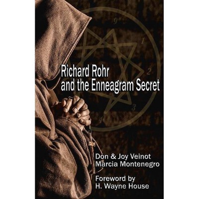 Richard Rohr and the Enneagram Secret - by  Don Veinot & Joy Veinot & Marcia Montenegro (Paperback)