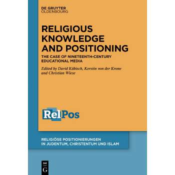 Religious Knowledge and Positioning - (Religiöse Positionierungen in Judentum, Christentum Und Islam) (Hardcover)