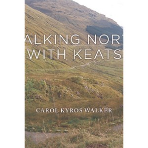 Walking North with Keats - Annotated by  Carol Kyros Walker (Hardcover) - 1 of 1