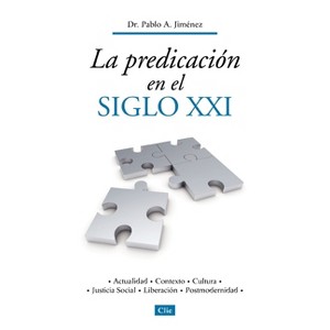 La Predicación En El Siglo XXI - by  Pablo A Jiménez (Paperback) - 1 of 1