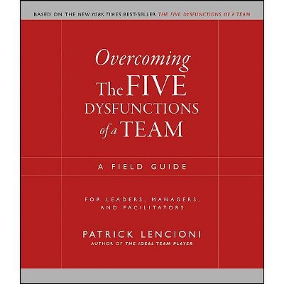 Overcoming the Five Dysfunctions of a Team - (J-B Lencioni) by  Patrick M Lencioni (Paperback)