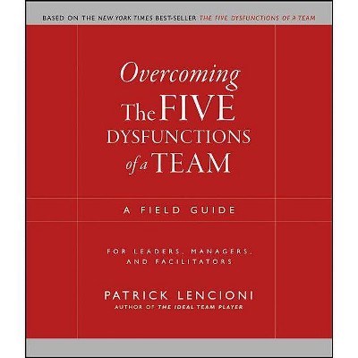 Overcoming the Five Dysfunctions of a Team - (J-B Lencioni) by  Patrick M Lencioni (Paperback)