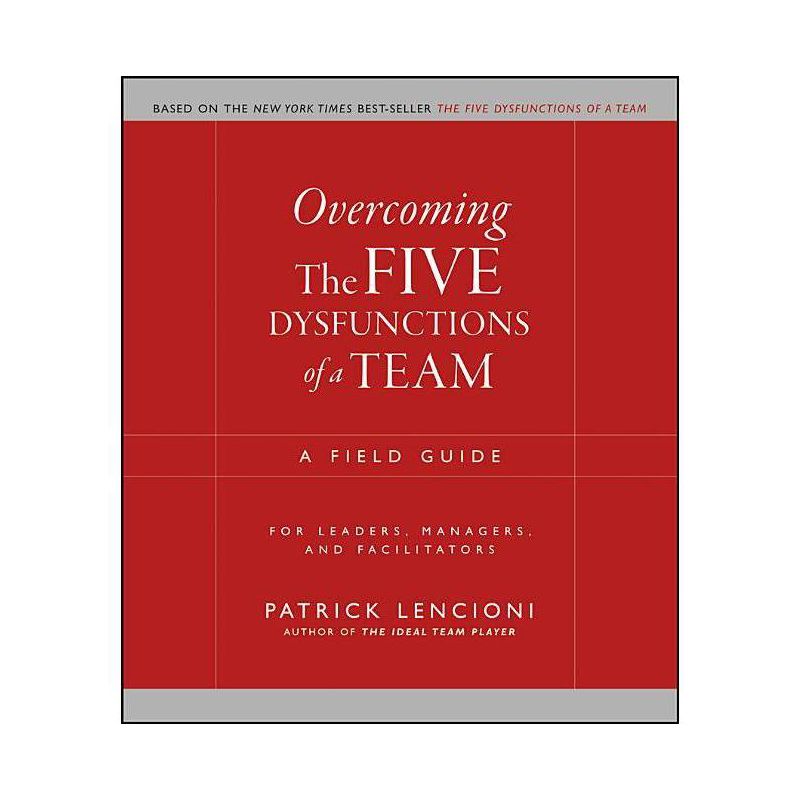 Overcoming the Five Dysfunctions of a Team - (J-B Lencioni) by  Patrick M Lencioni (Paperback), 1 of 2