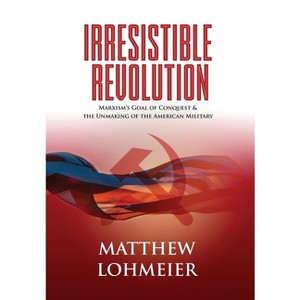 Irresistible Revolution - by  Matthew Lohmeier (Hardcover) - 1 of 1