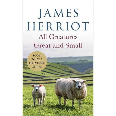 All Creatures Great and Small - by  James Herriot (Paperback)