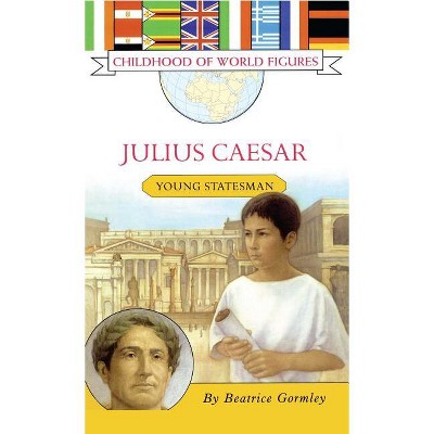 Julius Caesar childhood Of World Figures By Beatrice Gormley