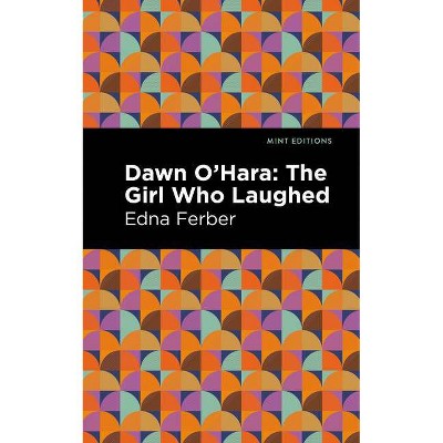 Dawn O' Hara - (Mint Editions) by  Edna Ferber (Paperback)