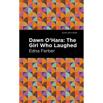 Dawn O' Hara - (Mint Editions) by  Edna Ferber (Paperback)