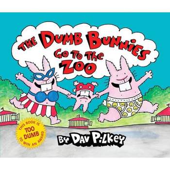 The Dumb Bunnies Go to the Zoo - by  Dav Pilkey (Hardcover)