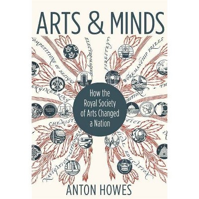 Arts and Minds - by  Anton Howes (Hardcover)