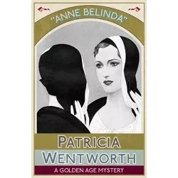 Anne Belinda - by  Patricia Wentworth (Paperback)