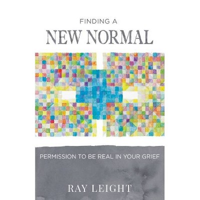 Finding A New Normal - by  Ray Leight (Paperback)