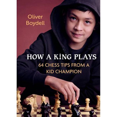 How a King Plays - by  Oliver Boydell (Hardcover)