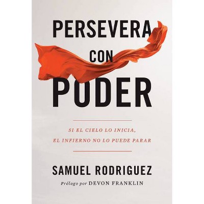 Persevera con poder - by  Samuel Rodriguez (Hardcover)