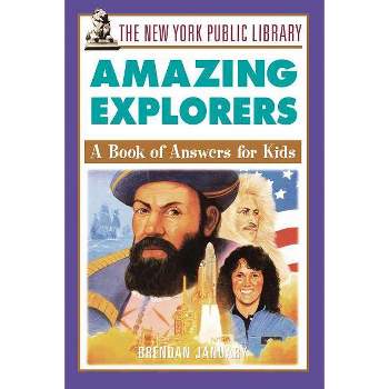 The New York Public Library Amazing Explorers - (New York Public Library Books for Kids) by  The New York Public Library & Brendan January