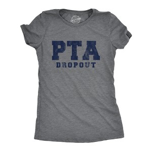 Womens PTA Drop Out T Shirt Funny Parenting Adulting Parent Teacher Association Graphic Tee - Crazy Dog Women's T Shirt - 1 of 4