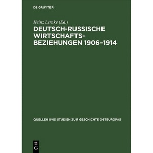 Deutsch-russische Wirtschaftsbeziehungen 1906-1914 - (Quellen Und Studien Zur Geschichte Osteuropas) by  Heinz Lemke (Hardcover) - 1 of 1