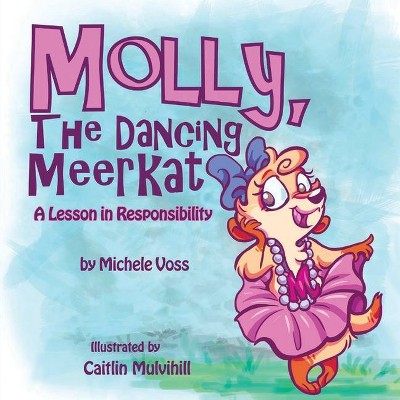 Molly, The Dancing Meerkat - by  Michele Voss (Paperback)