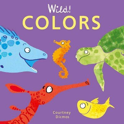 Colors - (Wild! Concepts) by  Courtney Dicmas (Board Book)