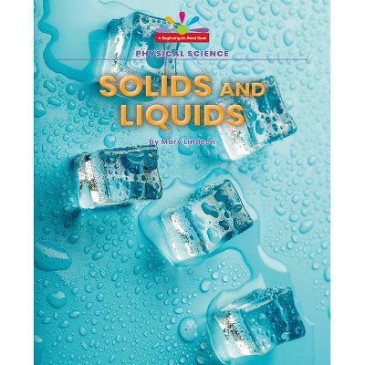 Solids and Liquids - by  Mary Lindeen (Paperback)