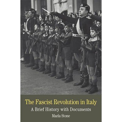 The Fascist Revolution in Italy - (Bedford Cultural Editions) by  Marla Stone (Paperback)