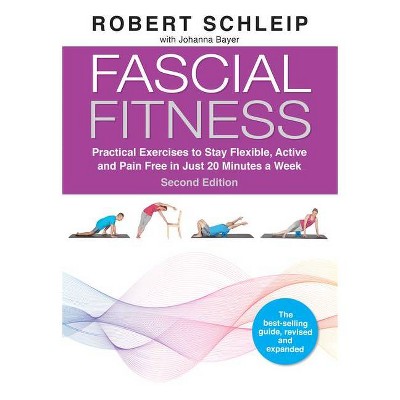 Fascial Fitness, Second Edition - by  Robert Schleip & Johanna Bayer (Paperback)