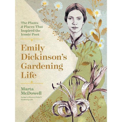 Emily Dickinson's Gardening Life - 2nd Edition,Annotated by  Marta McDowell (Hardcover)