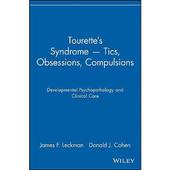 Tourette's Syndrome -- Tics, Obsessions, Compulsions - by  James F Leckman & Donald J Cohen (Paperback)