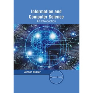 Information and Computer Science: An Introduction - by  Jensen Hunter (Hardcover) - 1 of 1
