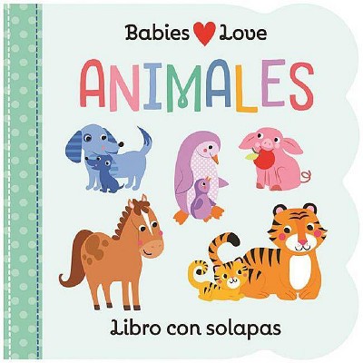 Babies Love Animales - by  Scarlett Wing (Board Book)