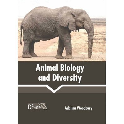 Animal Biology and Diversity - by  Adalina Woodbury (Hardcover)