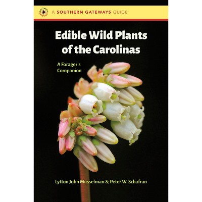 Edible Wild Plants of the Carolinas - (Southern Gateways Guides) by  Lytton John Musselman & Peter W Schafran (Paperback)