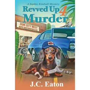 Revved Up 4 Murder - (Sophie Kimball Mystery) by  J C Eaton (Paperback) - 1 of 1