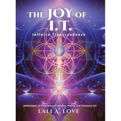 The Joy of I.T. - by  Lali A. Love (Hardcover)