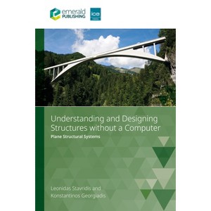 Understanding and Designing Structures Without a Computer - by  Leonidas Stavridis & Konstantinos Georgiadis (Paperback) - 1 of 1