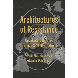 Architectures of Resistance - by  Angeliki Sioli & Nishat Awan & Kristopher Palagi (Paperback) - 1 of 1