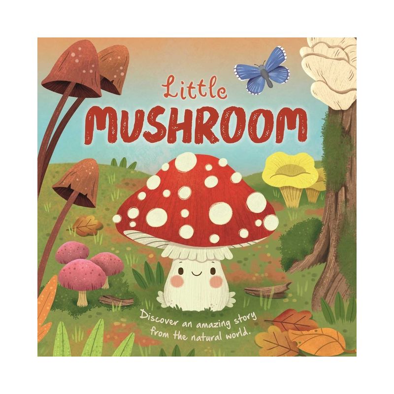 Nature Stories: Little Mushroom-Discover an Amazon Story from the Natural World - by  Igloobooks & Willow Green (Board Book), 1 of 2