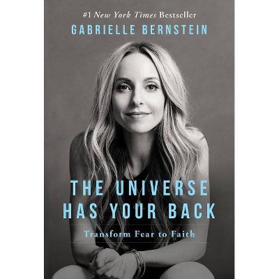 The Universe Has Your Back - by  Gabrielle Bernstein (Paperback)