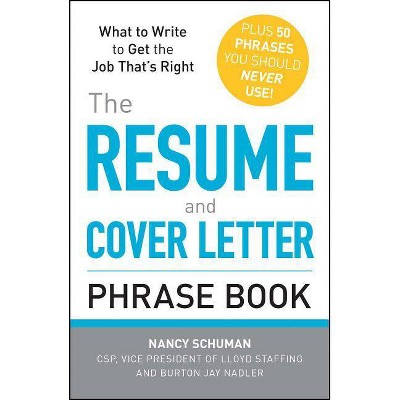 The Resume and Cover Letter Phrase Book - by  Nancy Schuman & Burton Jay Nadler (Paperback)