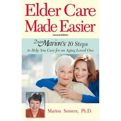 Elder Care Made Easier - by  Marion Somers (Paperback)