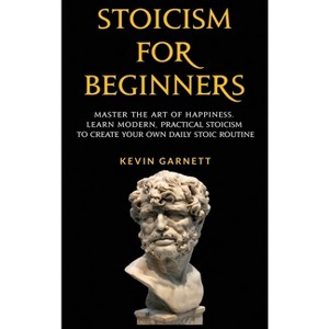 Stoicism For Beginners - by Kevin Garnett - 1 of 1