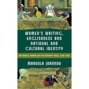 Women's Writing, Englishness and National and Cultural Identity - by  M Joannou (Hardcover) - 1 of 1