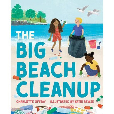 The Big Beach Cleanup - by  Charlotte Offsay (Hardcover)