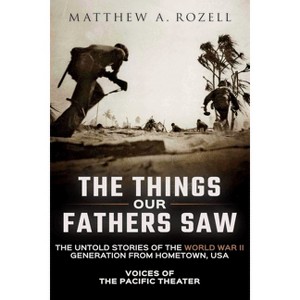 The Things Our Fathers Saw - by  Matthew a Rozell (Paperback) - 1 of 1