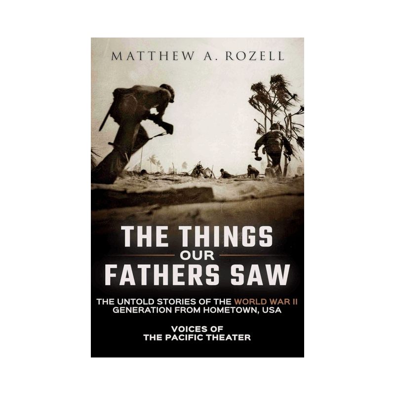 The Things Our Fathers Saw - by  Matthew a Rozell (Paperback), 1 of 2