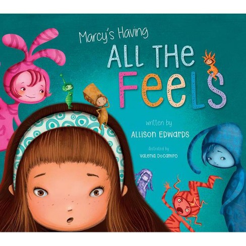 Marcy's Having All the Feels - by  Allison Edwards (Paperback) - image 1 of 1