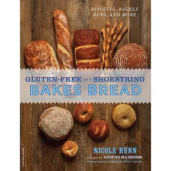 Gluten-Free on a Shoestring Bakes Bread - by  Nicole Hunn (Paperback)