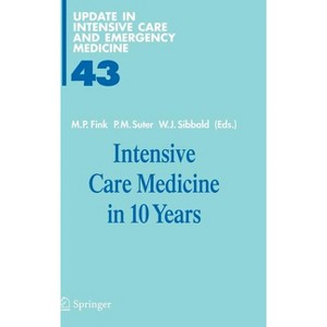 Intensive Care Medicine in 10 Years - (Update in Intensive Care and Emergency Medicine) by  Mitchell P Fink & Peter M Suter & William J Sibbald - 1 of 1