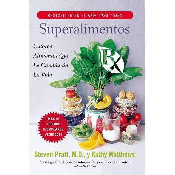 Superalimentos RX - by  Steven G Pratt & Kathy Matthews (Paperback)